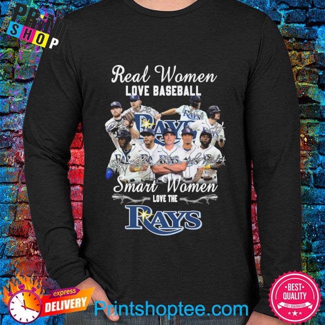 Real Women love baseball smart women love the Tampa Bay Rays