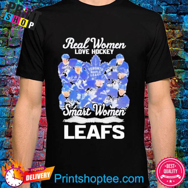 Real Women Love Hockey Smart Women Love The Toronto Maple Leafs