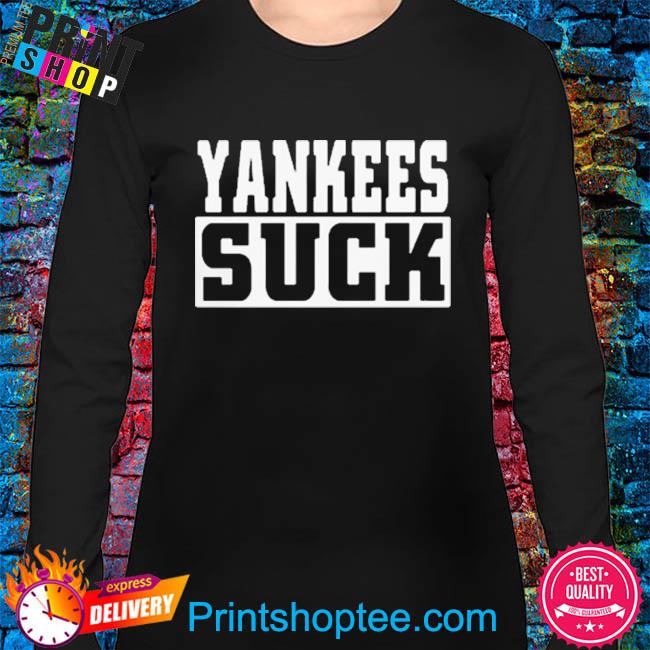 Yankees suck baseball shirt, hoodie, sweater and long sleeve