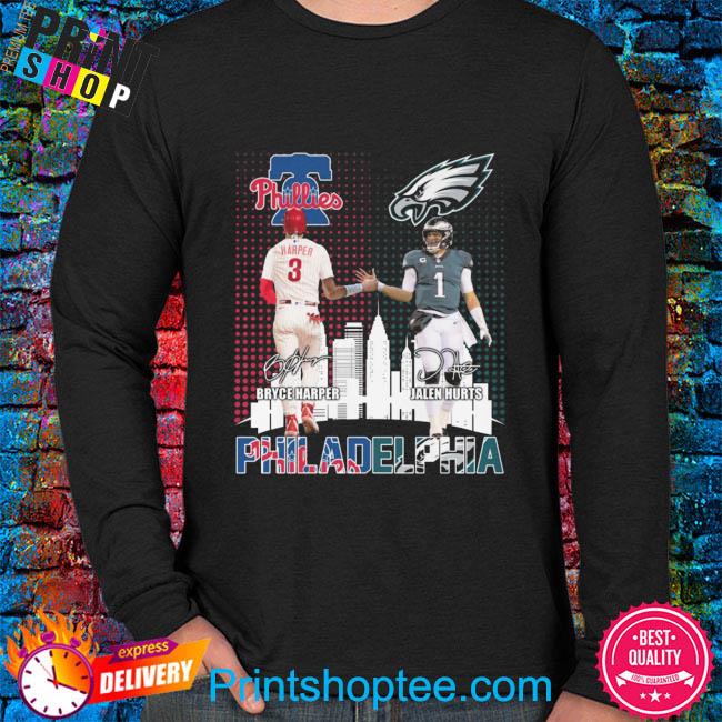 Funny Philadelphia Phillies Bryce Harper And Eagles Jalen Hurts T Shirt,  hoodie, sweater, long sleeve and tank top