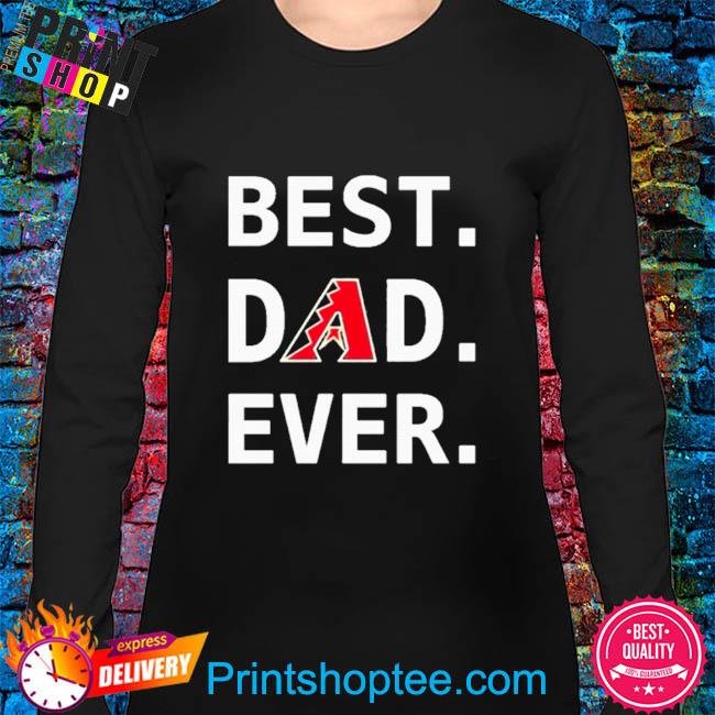 Official Arizona Diamondbacks Best Dad Ever Logo Father's Day Shirt,  hoodie, sweater, long sleeve and tank top