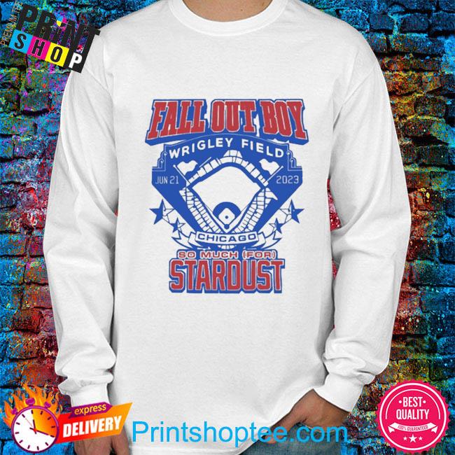 Fall out boy wrigley field Chicago so much for stardust 2023 shirt, hoodie,  sweater, long sleeve and tank top