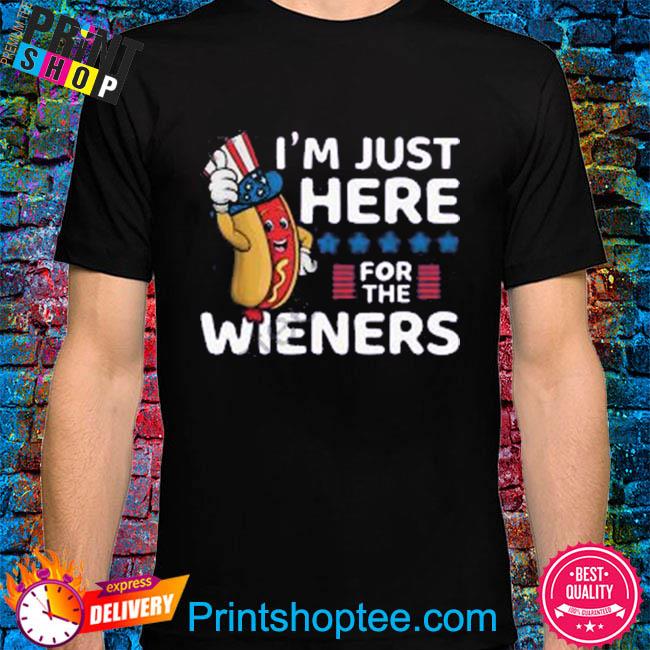 Hot Dog Just Here For The Wieners 4th Of July T-shirt