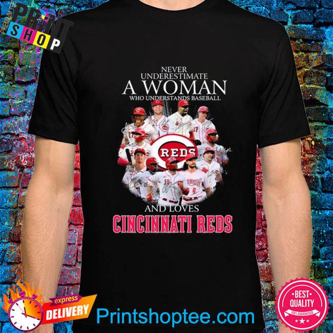 Never underestimate a woman who understands baseball and loves cincinnati  reds shirt, hoodie, sweater, long sleeve and tank top