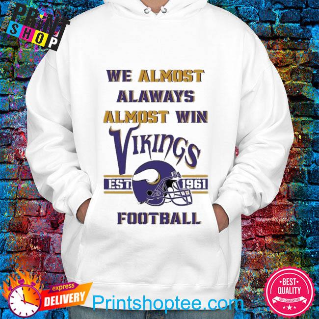 We Almost Always Almost Win Vikings Shirt | designsbydes