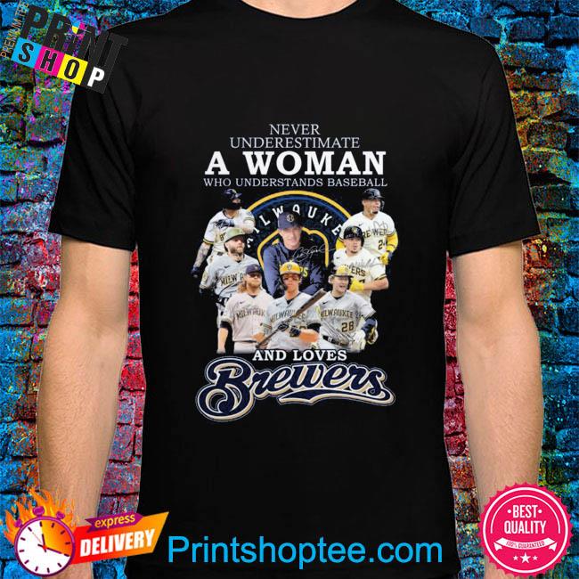 Official Never Underestimate A Woman Who Understands Baseball And Loves  Brewers T Shirt, hoodie, sweater, long sleeve and tank top
