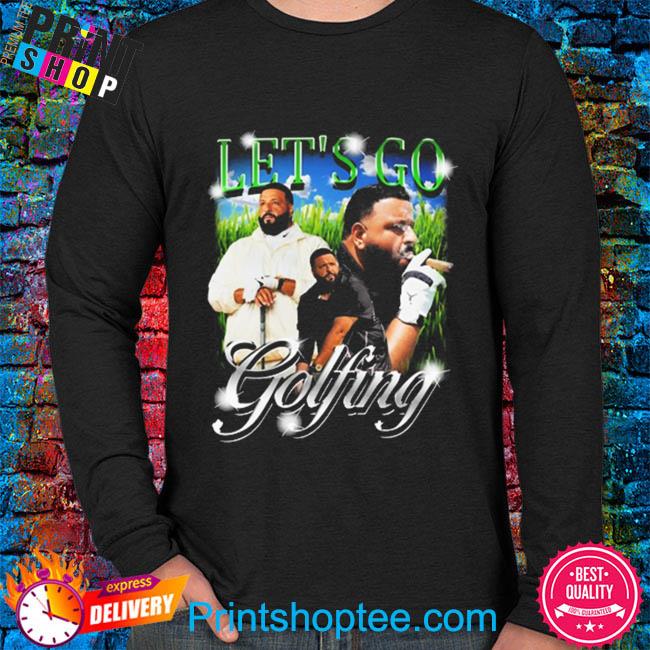 Let's Go Golfing Dj Khaled T Shirt, hoodie, sweater and long sleeve