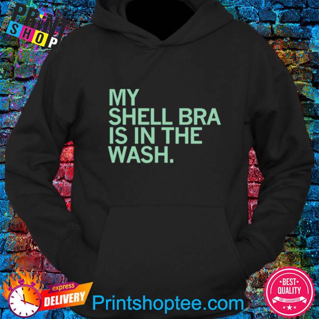 Official My Shell Bra Is In The Wash T-shirt Ladies Tee