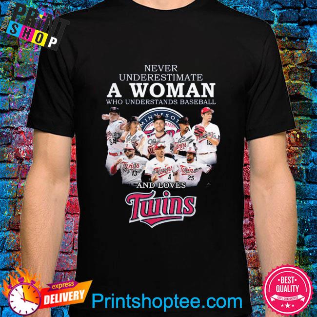 Official never Underestimate A Woman Who Understands Baseball And Loves  Twins T Shirt, hoodie, sweater, long sleeve and tank top