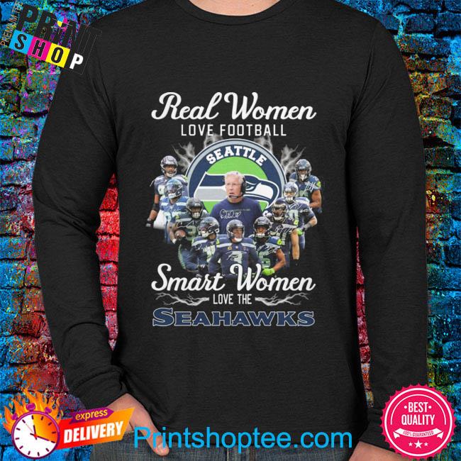 Official Real Women Love Football Smart Women Love The Seahawks T Shirt,  hoodie, sweater, long sleeve and tank top