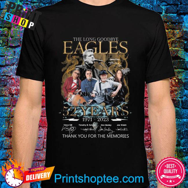 Eagles Shirt The Long Goodbye Eagles 52 Years 1971 2023 Memories