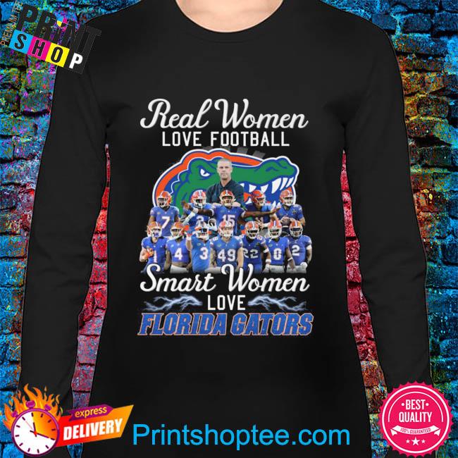 Official real women love Football smart women love Florida gators T-shirt,  hoodie, sweater, long sleeve and tank top