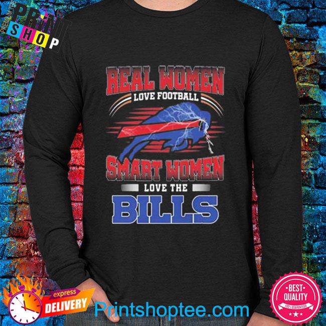 Buffalo Bills real women love football smart women love the Bills shirt,  hoodie, sweater, long sleeve and tank top