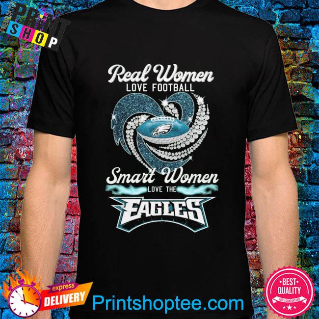 Eagles Women Shirt Real Women Love Football Smart Women Love