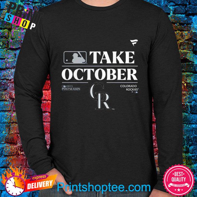 Official colorado Rockies Take October Playoffs Postseason 2023 Shirt,  hoodie, sweater, long sleeve and tank top