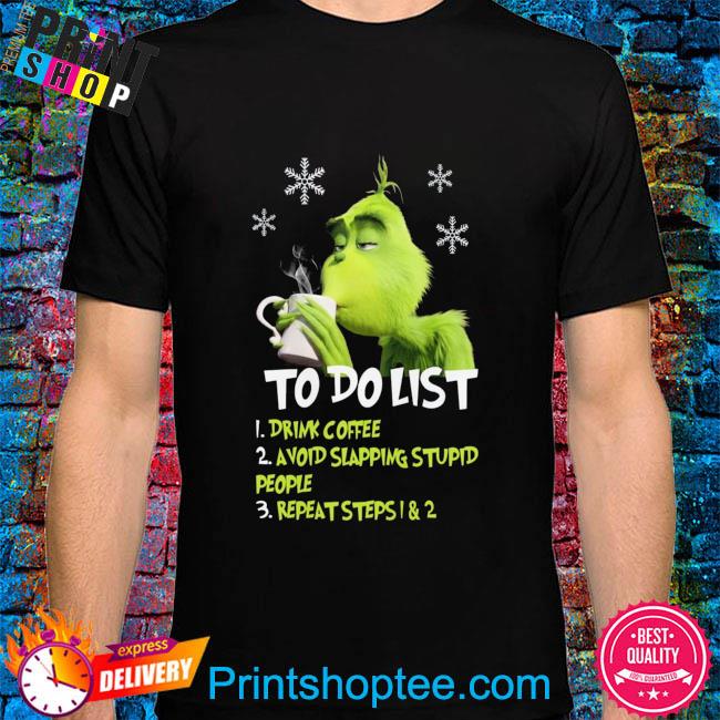 https://images.printshoptee.com/2023/09/grinch-to-do-list-grinch-drink-coffee-avoid-slapping-stupid-people-christmas-shirt-tshirt.jpg