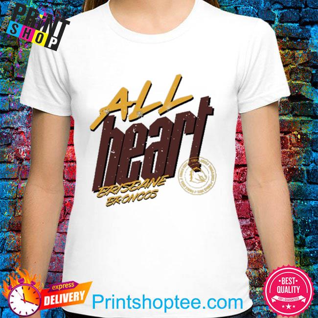 All Heart Brisbane Broncos Shirt