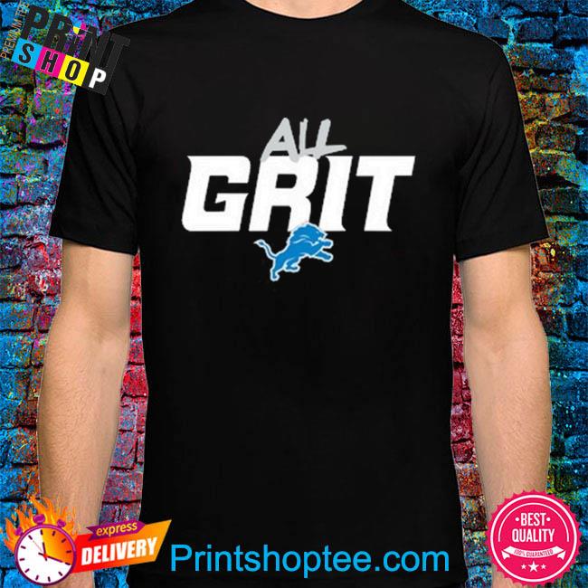 Official detroit Lions All Grit Shirt, hoodie, sweater, long