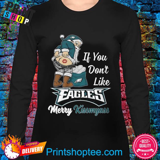 If you don't like Philadelphia Eagles Merry Kissmyass funny 2023