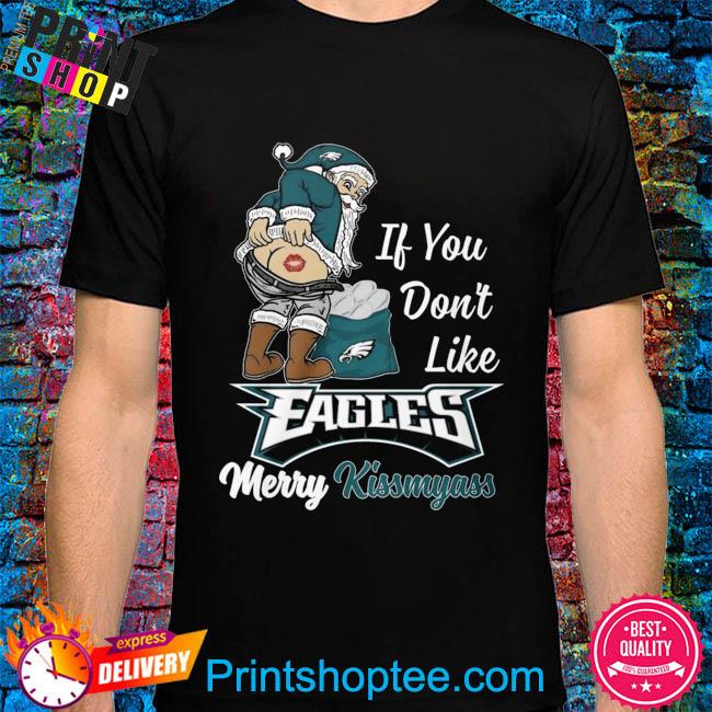 If you don't like Philadelphia Eagles Merry Kissmyass funny 2023