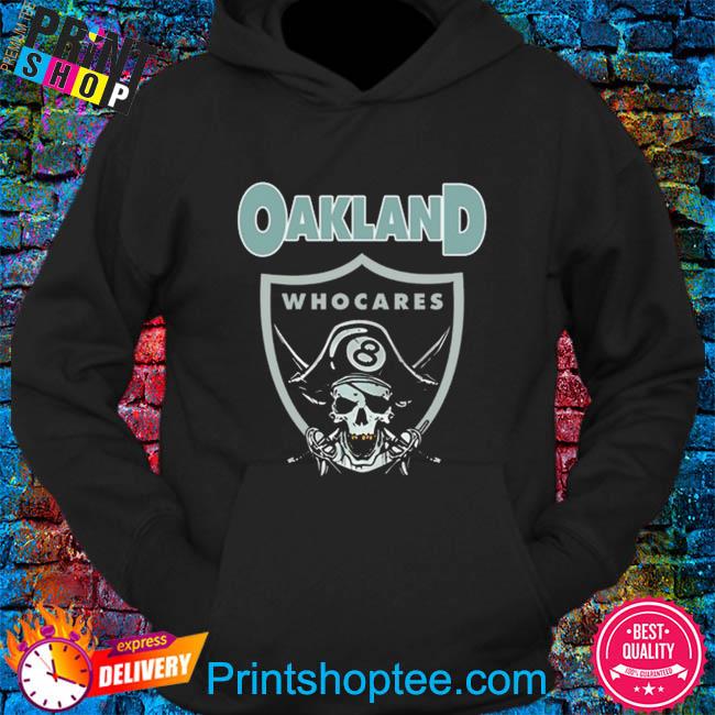 Oakland Who Cares 8 Raiders Skull t-shirt, hoodie, sweater, long sleeve and  tank top