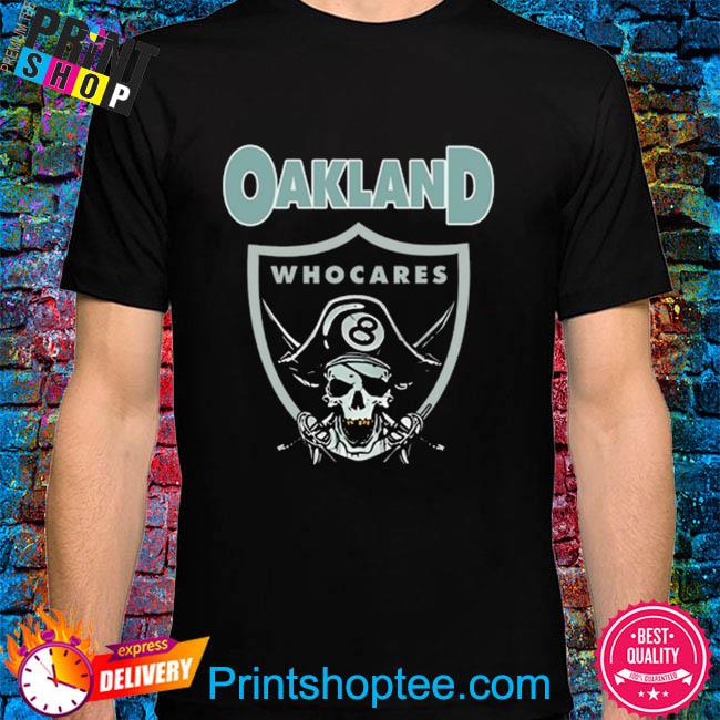 Oakland Who Cares 8 Raiders Skull t-shirt, hoodie, sweater, long sleeve and  tank top