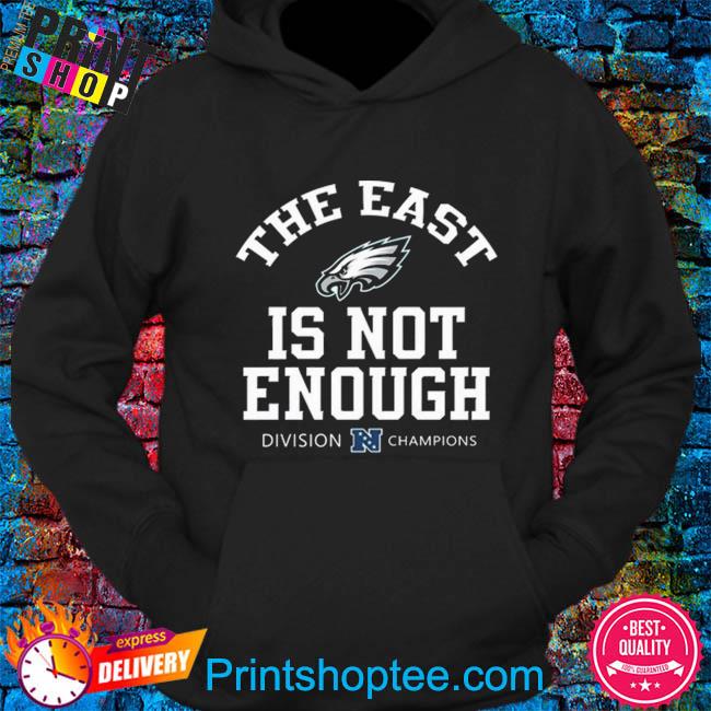 Philadelphia Eagles Is Not Enough Division Champion Shirt, hoodie, sweater,  long sleeve and tank top