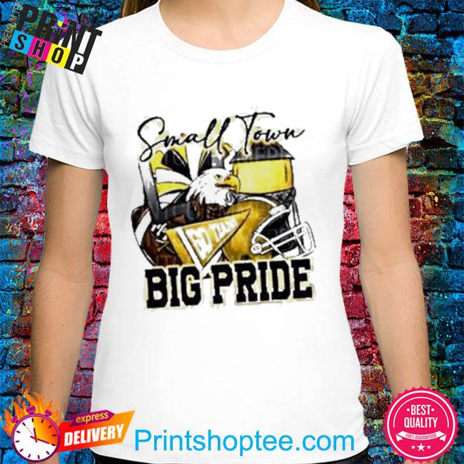 Small Town Go Team Big Pride Eagles Football Sublimation Design Shirt