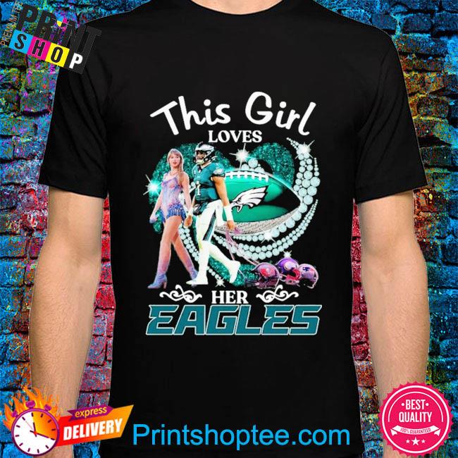 Official Philadelphia Eagles This Girl loves her Eagles 2023 shirt, hoodie,  sweater, long sleeve and tank top