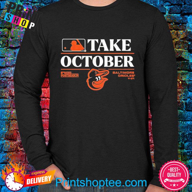 Orioles Take October Orioles Shirt, hoodie, sweater, long sleeve and tank  top