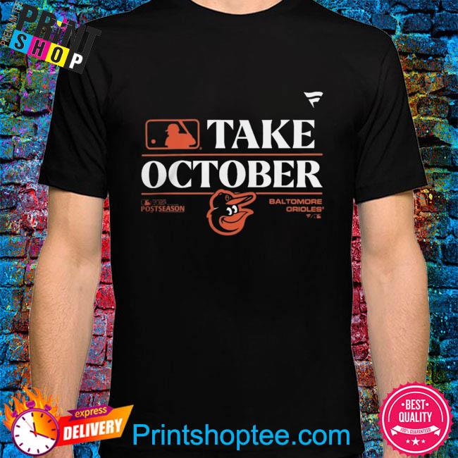 Take October Orioles Baltimore Orioles Take October 2023 Postseason  Baltimore Orioles Take October Playoffs 2023 Shirt, hoodie, sweater, long  sleeve and tank top