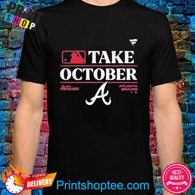 Atlanta Braves Mlb Take October 2023 Postseason Shirt - Peanutstee