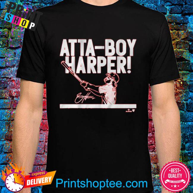 Bryce Harper Atta Boy Harper shirt, hoodie, sweater, long sleeve and tank  top