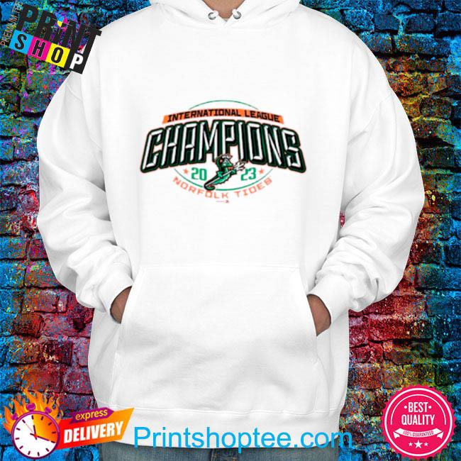 Norfolk Tides Milb 2023 International League Champions shirt, hoodie,  sweater, long sleeve and tank top