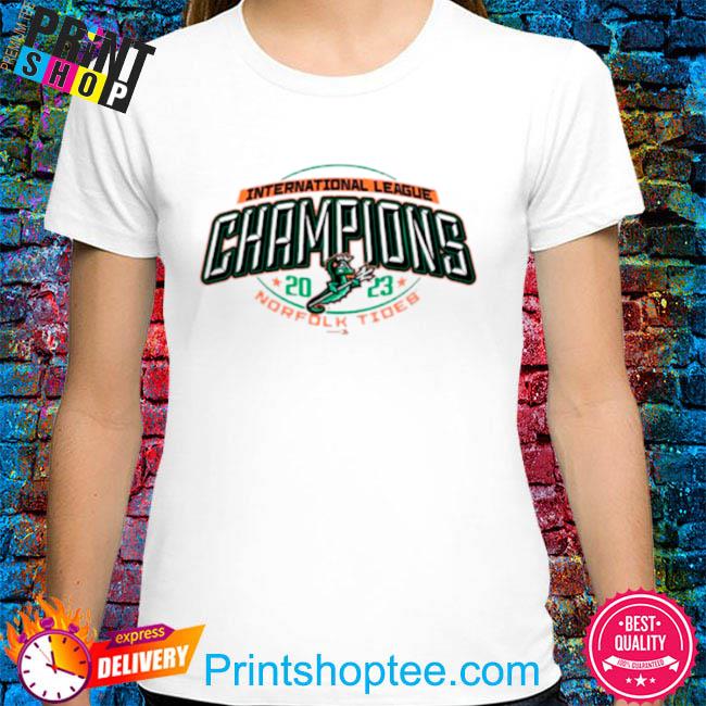 Norfolk Tides Milb 2023 International League Champions shirt, hoodie,  sweater, long sleeve and tank top