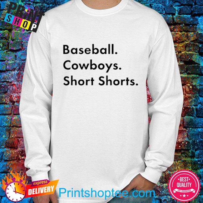 Official Baseball cowboys short shorts shirt, hoodie, sweater