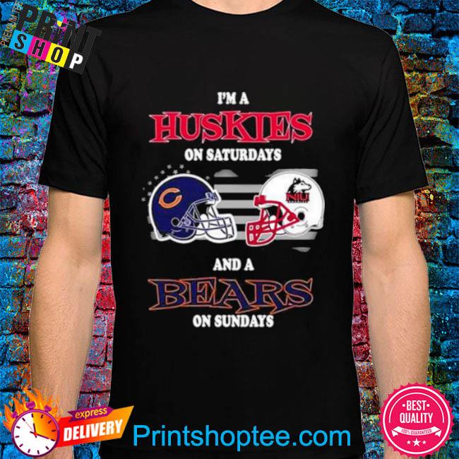 Official i'm an chicago bears on saturdays and a northern Illinois huskies  on sundays 2023 shirt, hoodie, tank top, sweater and long sleeve t-shirt