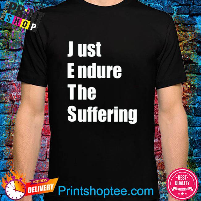 Official Jets Fan Wearing Just Endure The Suffering T-Shirt, hoodie,  sweater, long sleeve and tank top