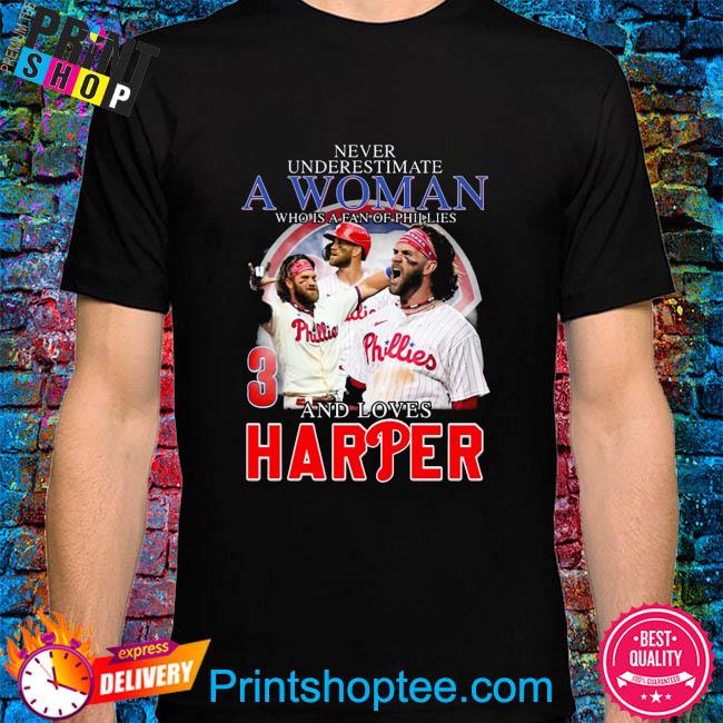 Official Never Underestimate A Woman Who Is A Fan Of Phillies And Loves  Harper Shirt - CraftedstylesCotton