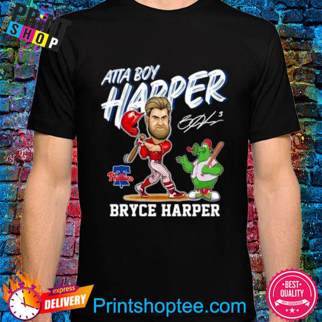 Philadelphia Phillies Mascot Atta Boy Harper Bryce Harper Signature Shirt -  Limotees