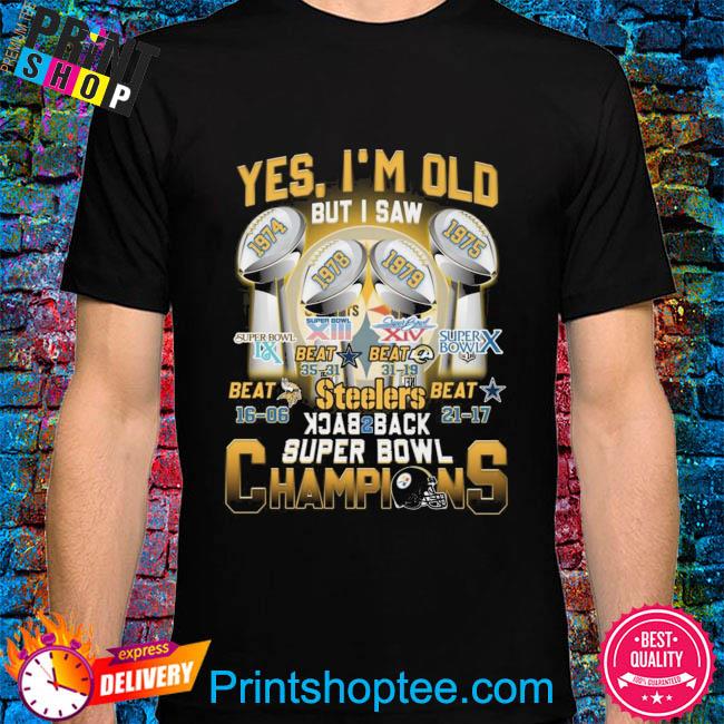 Yes I'm old But I Saw Back 2 Back Super Bowl Champions Shirt