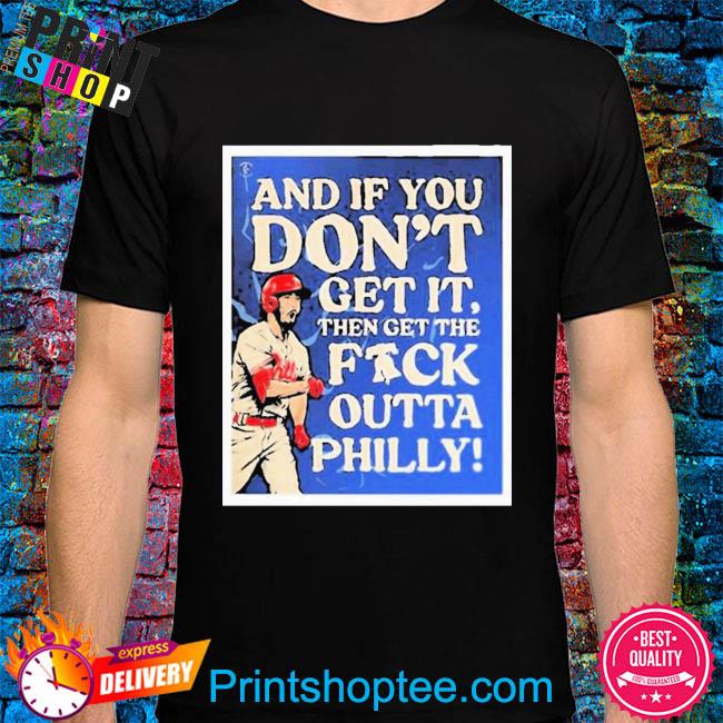 Get The F Out Of Philadelphia Phillies Shirt, hoodie, sweater and long  sleeve