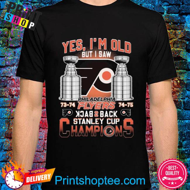 Yes I'm old but I saw Philadelphia Flyers back to back Stanley Cup