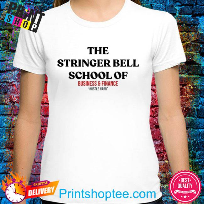 Official Giftedapparelnyc The Stringer Bell School Of Business And Finance Hustle Hard Shirt