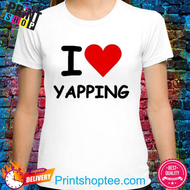 Official I Love Yapping Shirt