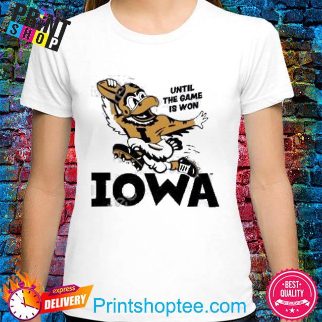 Until the game is won iowa new 2024 shirt